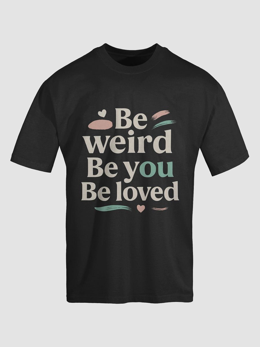 Be Weird. Be You. Be Loved. — The Jenna Ortega Quote That Will Change Your Life and Your Style Forever product image (5)