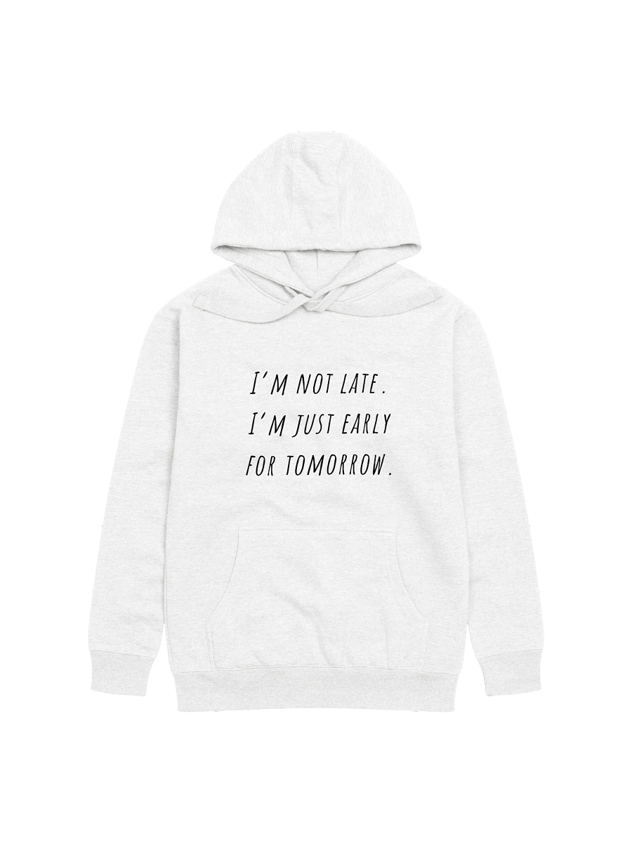 I'm not late I'm just early tomorrow Hoodie - black font color product image (5)