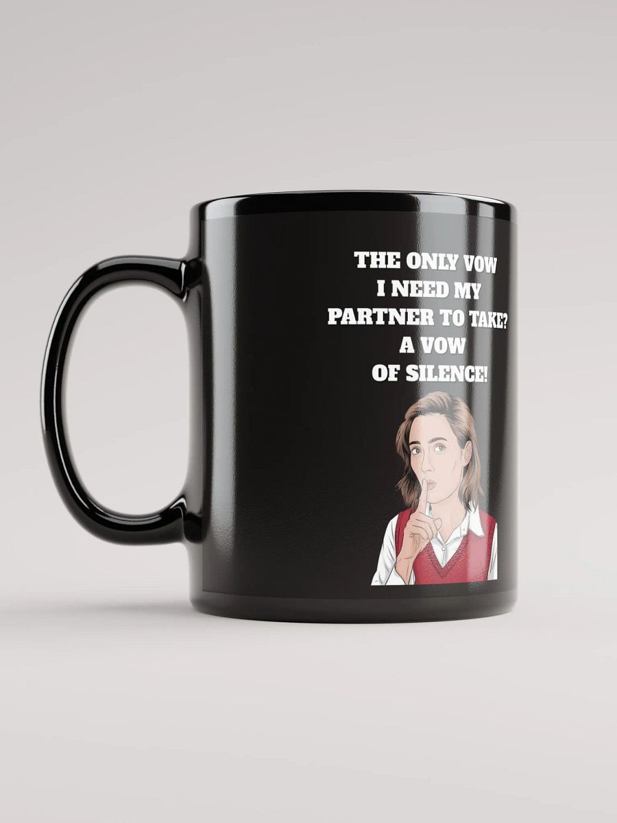 The Only Vow I Need My Partner To Take? A Vow of Silence! Black Mug product image (11)