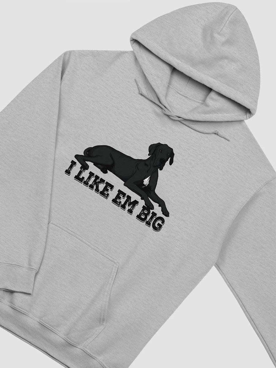 I Like Em Big Hooded Sweatshirt of a Great Dane | Funny Hoodie for Great Dane Paw-rents product image (28)
