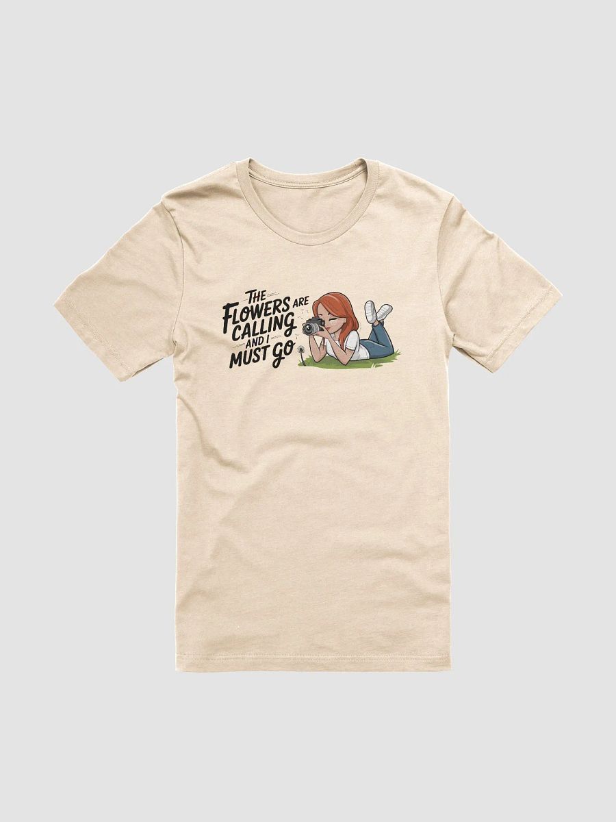 The Flowers are Calling and I Must Go T-shirt product image (73)