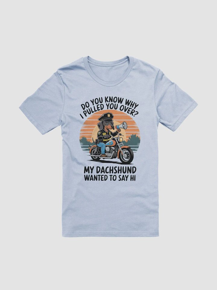 My Dachshund Wanted to Say Hi T-Shirt product image (2)