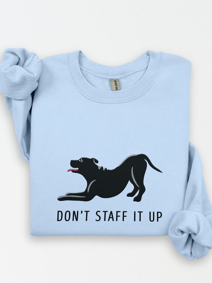 Don't Staff It Up Sweatshirt (Embroidered) of a Staffordshire Terrier(Black) product image (1)
