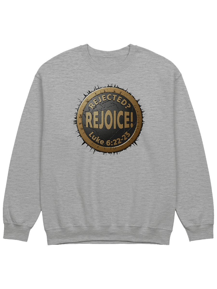 Rejected? REJOICE! Luke 6:22-23 Sweatshirt product image (3)