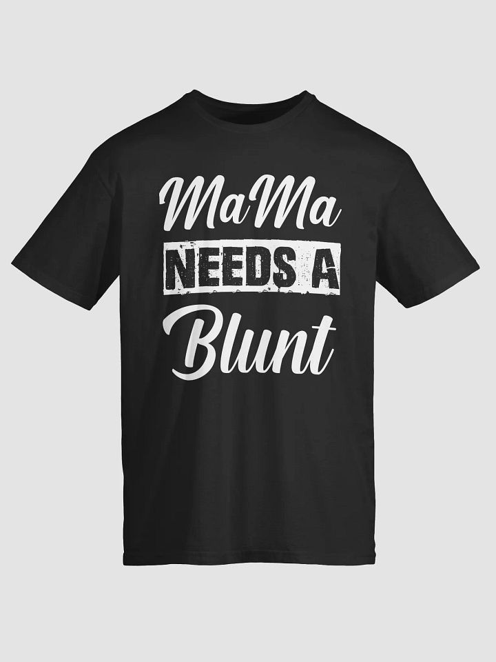 Mama Needs A Blunt T-shirt product image (1)