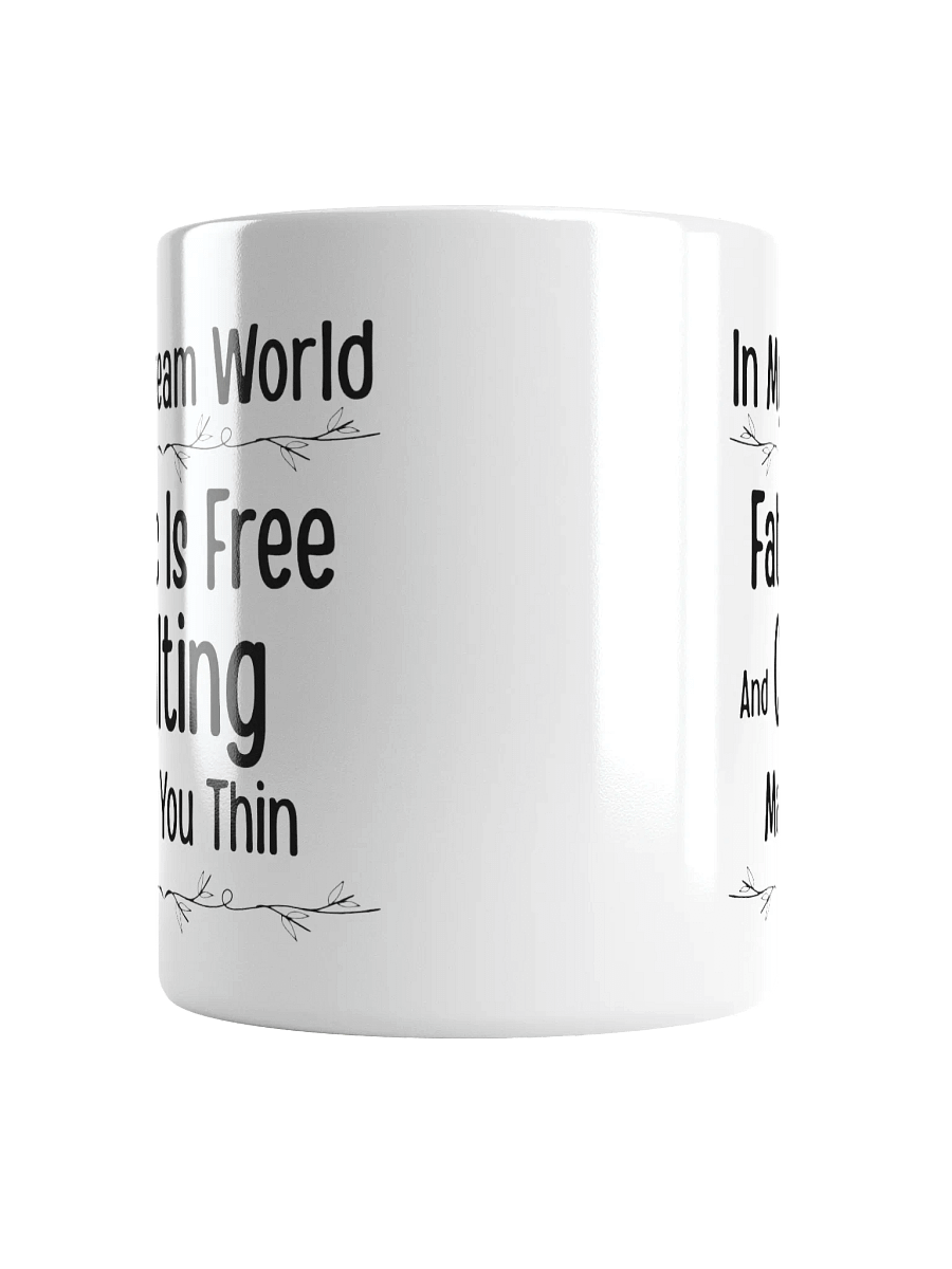 In My Dream World, Fabric Is Free And Quilting Makes You Thin | Quilters Gift - White Ceramic Mug (Black Text) product image (14)