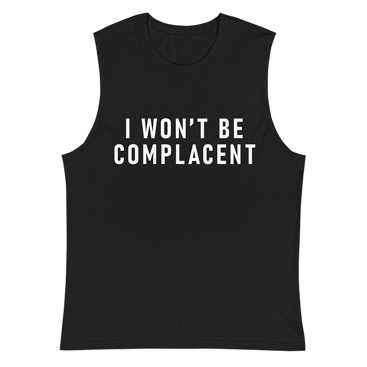 I won't be complacent Muscle Tank product image (2)