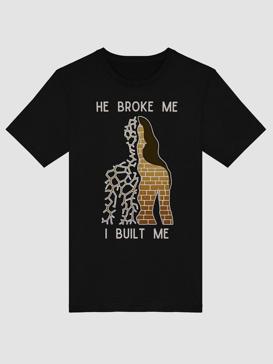 HE BROKE ME, I BUILT ME product image (5)