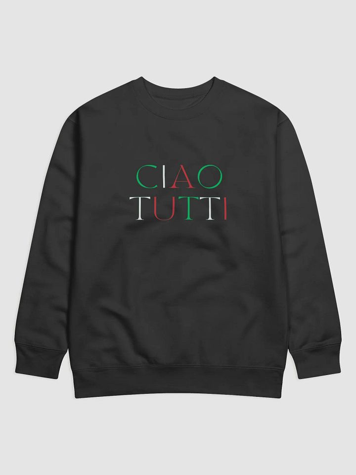 Ciao Tutti Italian Themed Sweatshirt - Gift Idea product image (1)