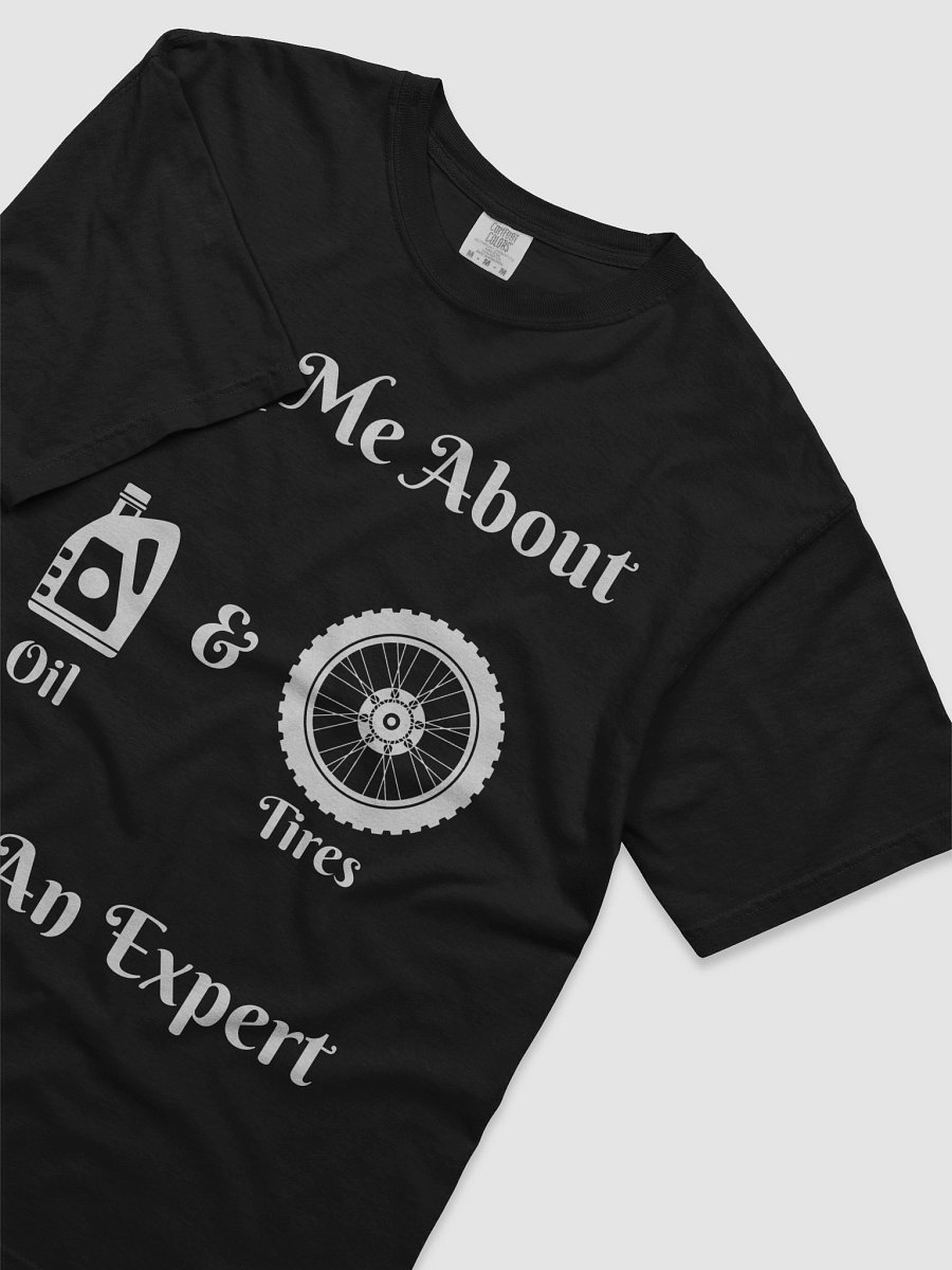 Ask Me About Oil & Tires, I'm an Expert Shirt product image (36)