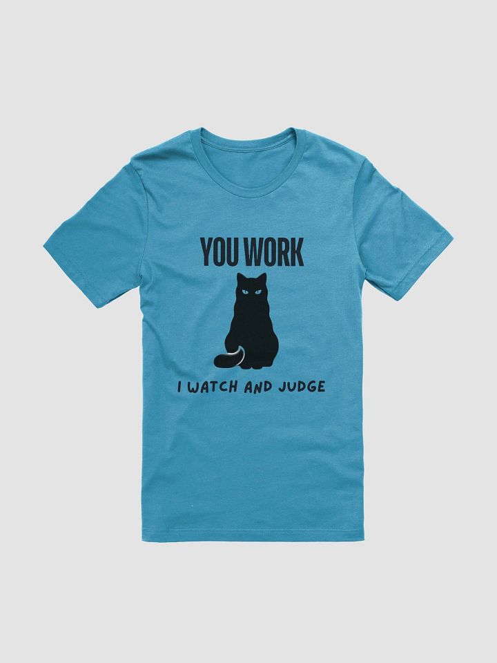 Judgmental Cat T-Shirt – 'You Work, I Watch and Judge' Tee product image (1)