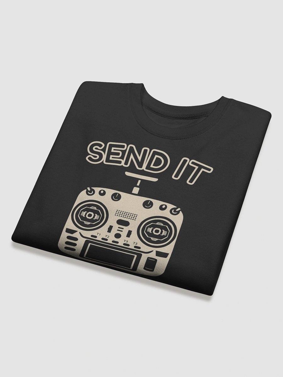 Send It Till You End It Sweatshirt for FPV Enthusiasts product image (4)