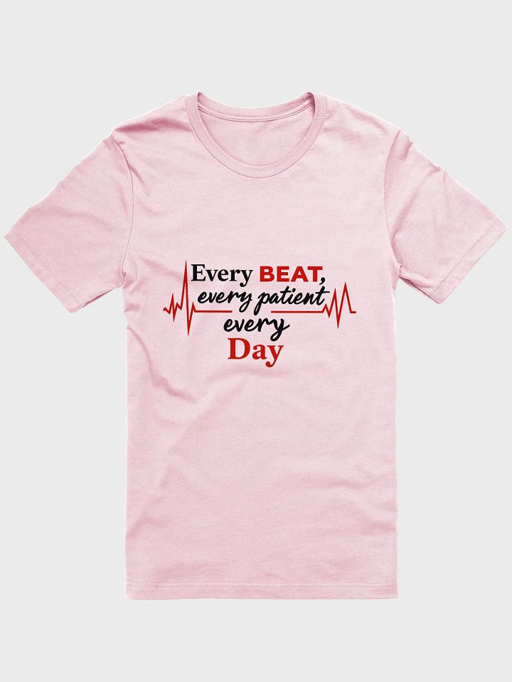 Every Beat, Every patient, Every Day T-Shirt product image (1)