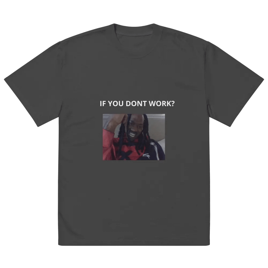 if you dont work?you dont eat! product image (8)