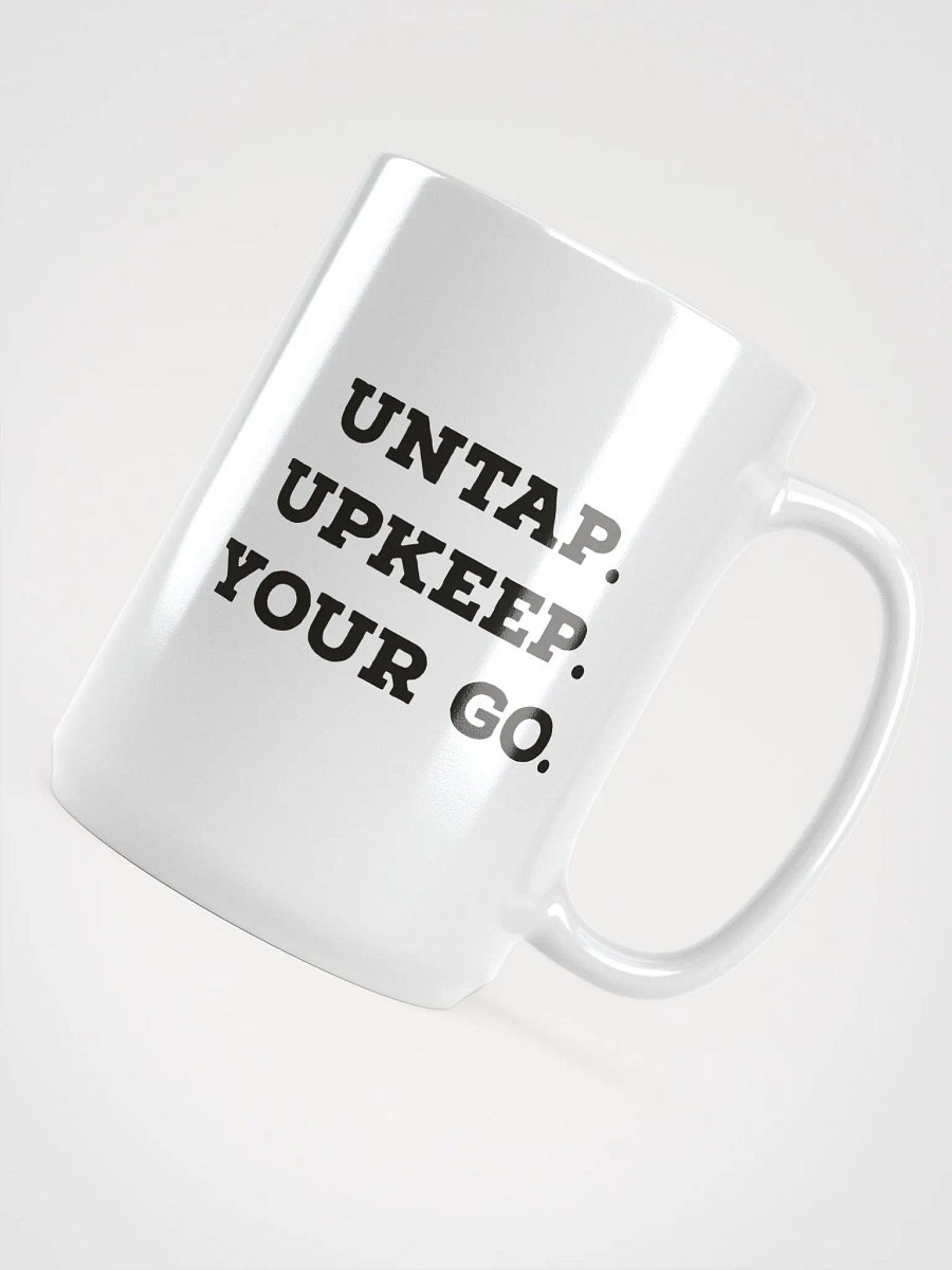 UNTAP. UPKEEP. YOUR GO. Mug product image (4)
