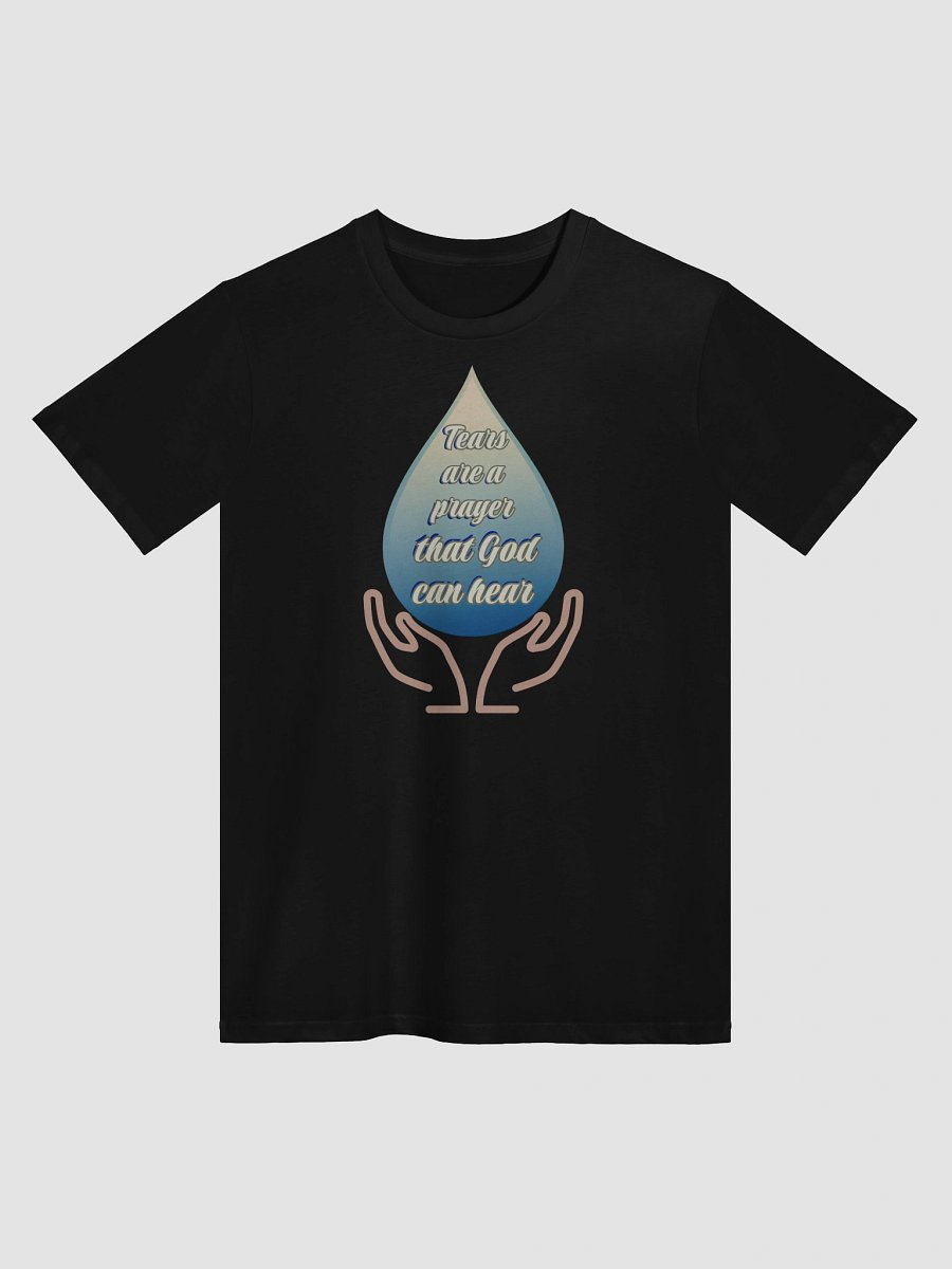 "Tears Are a Prayer” Faith-Inspired T-Shirt Featuring a classic crew neck style. product image (1)