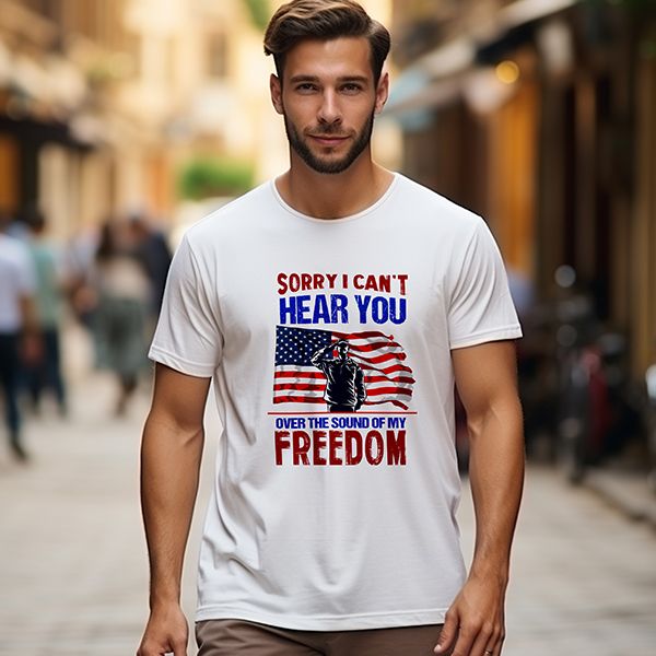 Sorry I Can't Hear You Freedom T-Shirt product image (5)