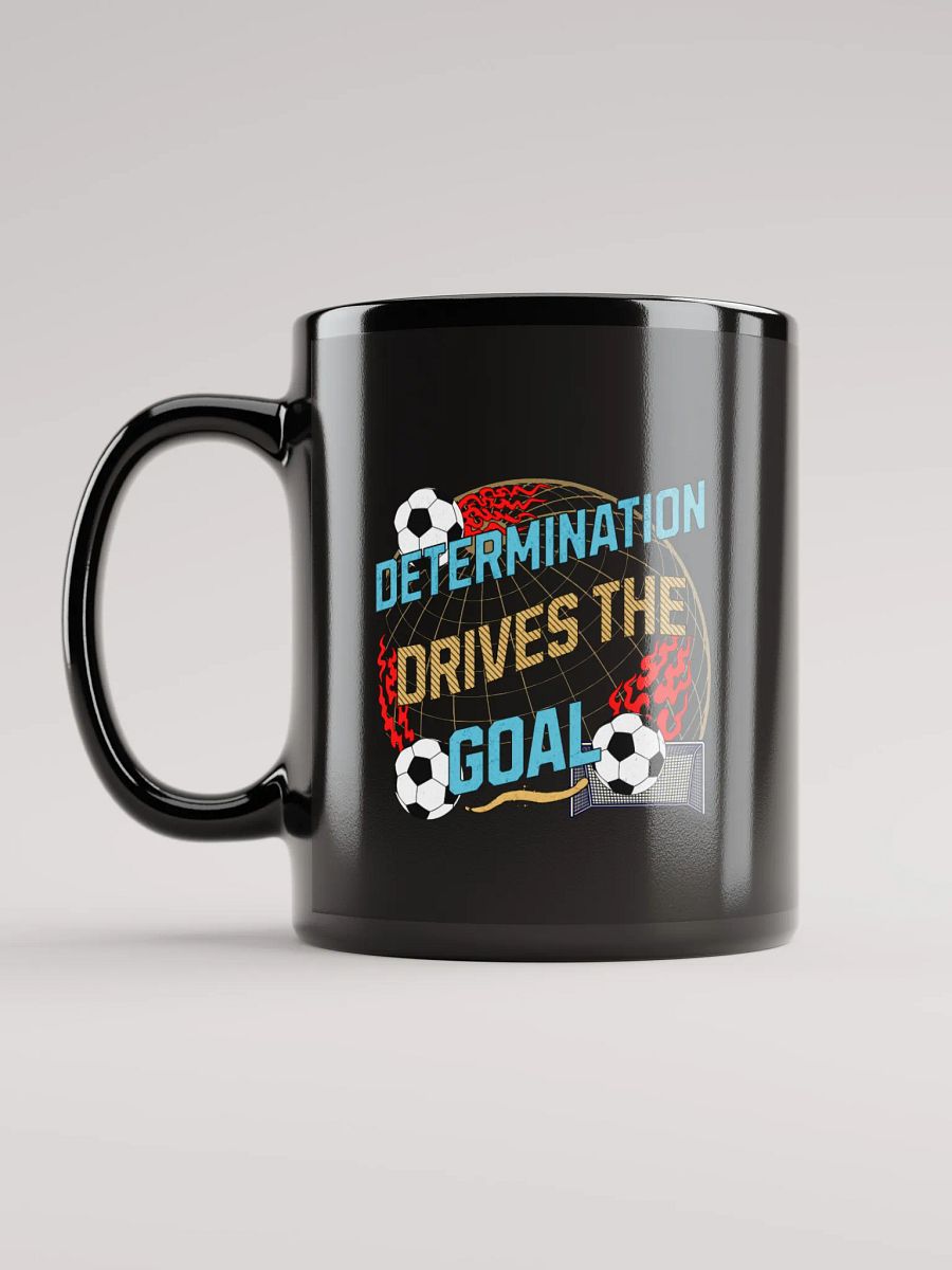 Determination Drives The Goal Soccer Flaming Determination Mug product image (5)