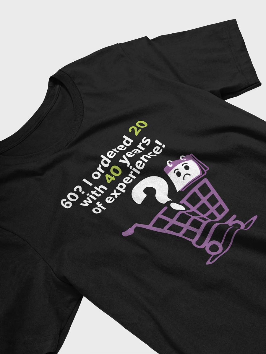 60? I Ordered 20 With 40 Years of Experience! T-Shirt | Funny 60th Birthday Tee product image (27)