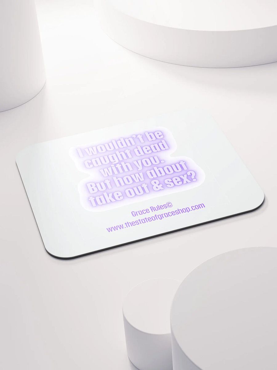 FUNNY DESK MATS 4 U “I wouldn’t be caught dead with you. But how about take out & sex?” product image (4)