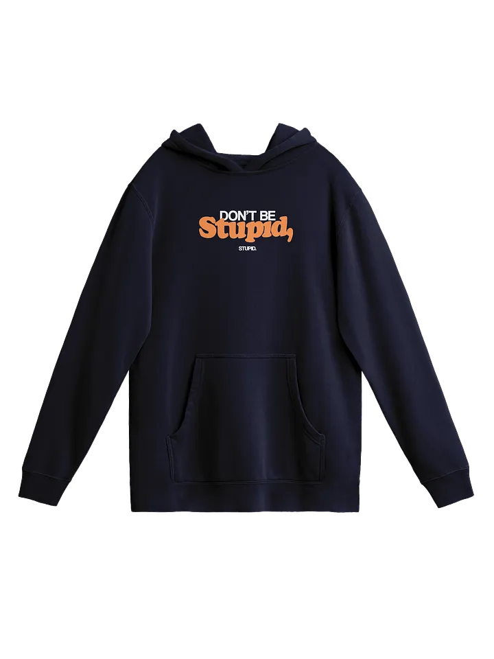 Don't Be Stupid, Stupid - Hoodie product image (1)