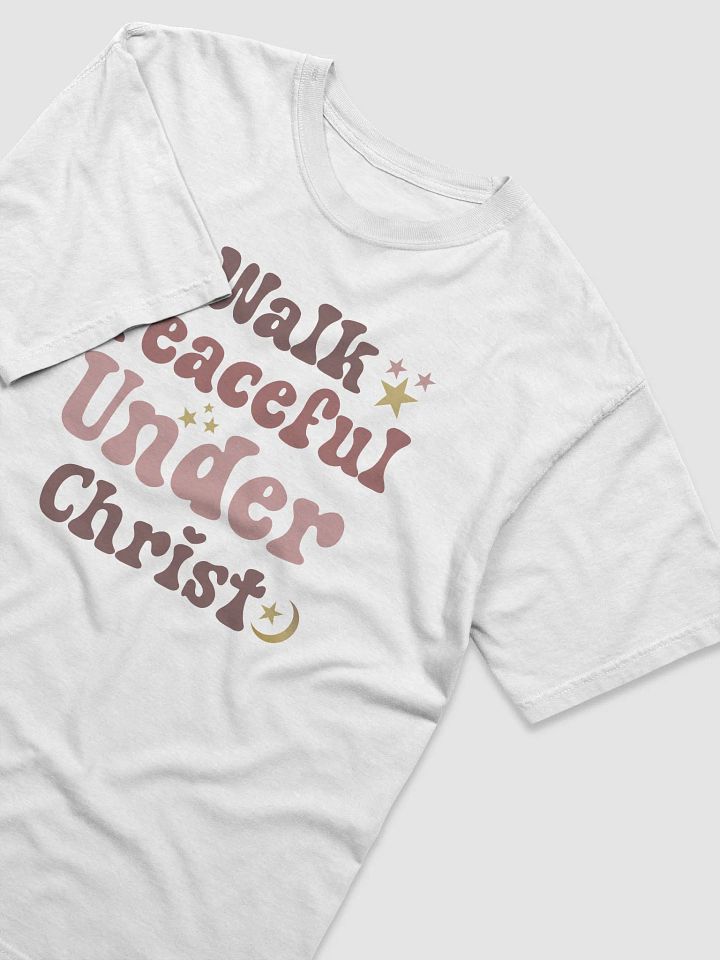 Walk Peaceful Under Christ, Comfort T-shirt product image (10)