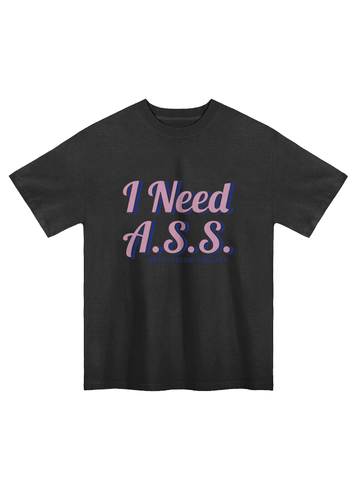 I Need A.S.S T-Shirt product image (2)