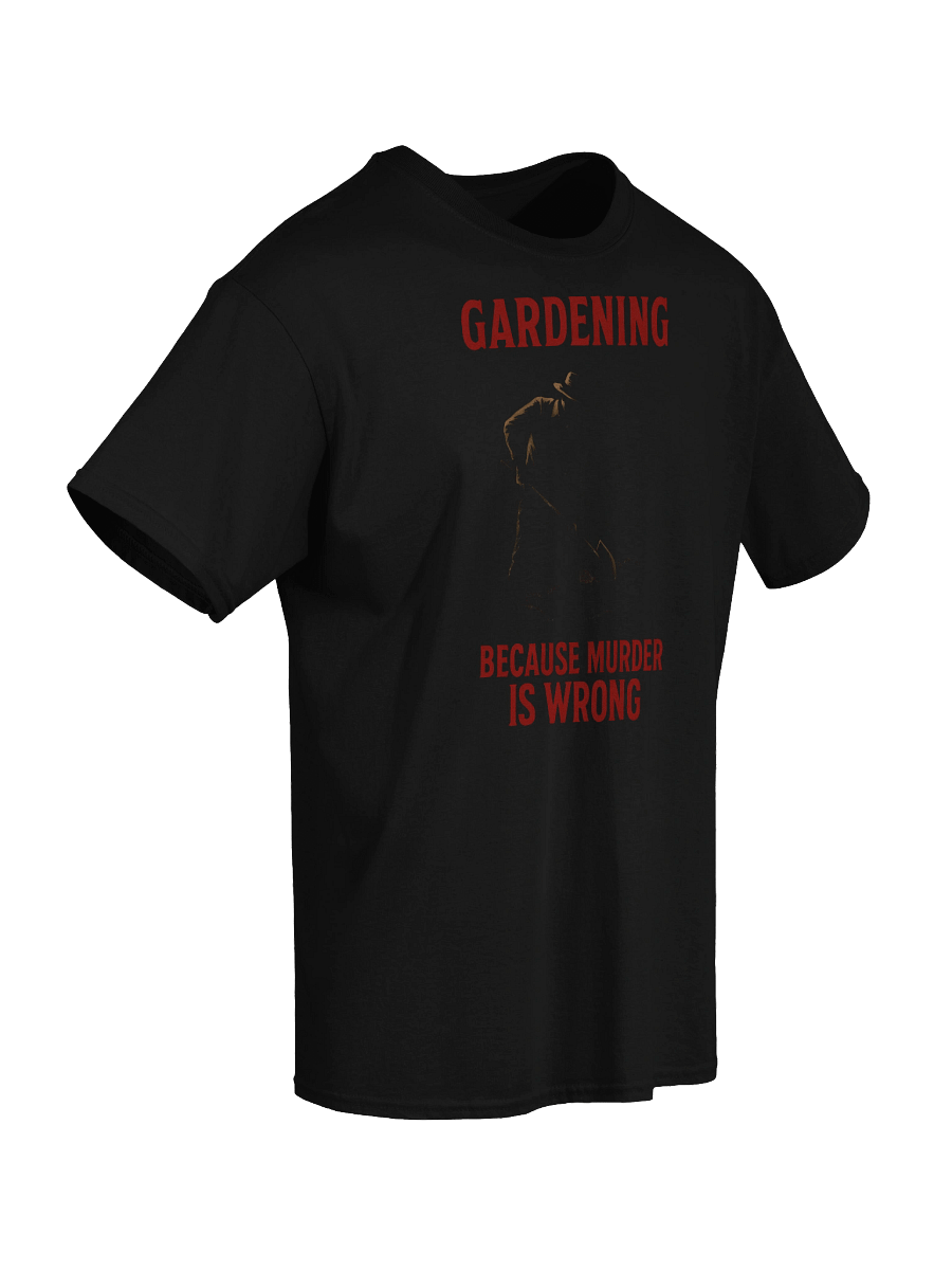 Gardening Because Murder Is Wrong T-Shirt – Dark Garden Humor Tee product image (10)