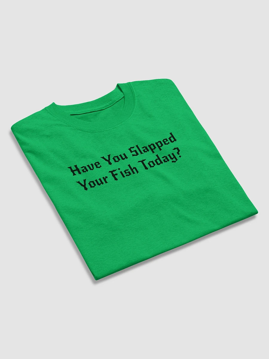 Have You Slapped Your Fish Today? product image (15)