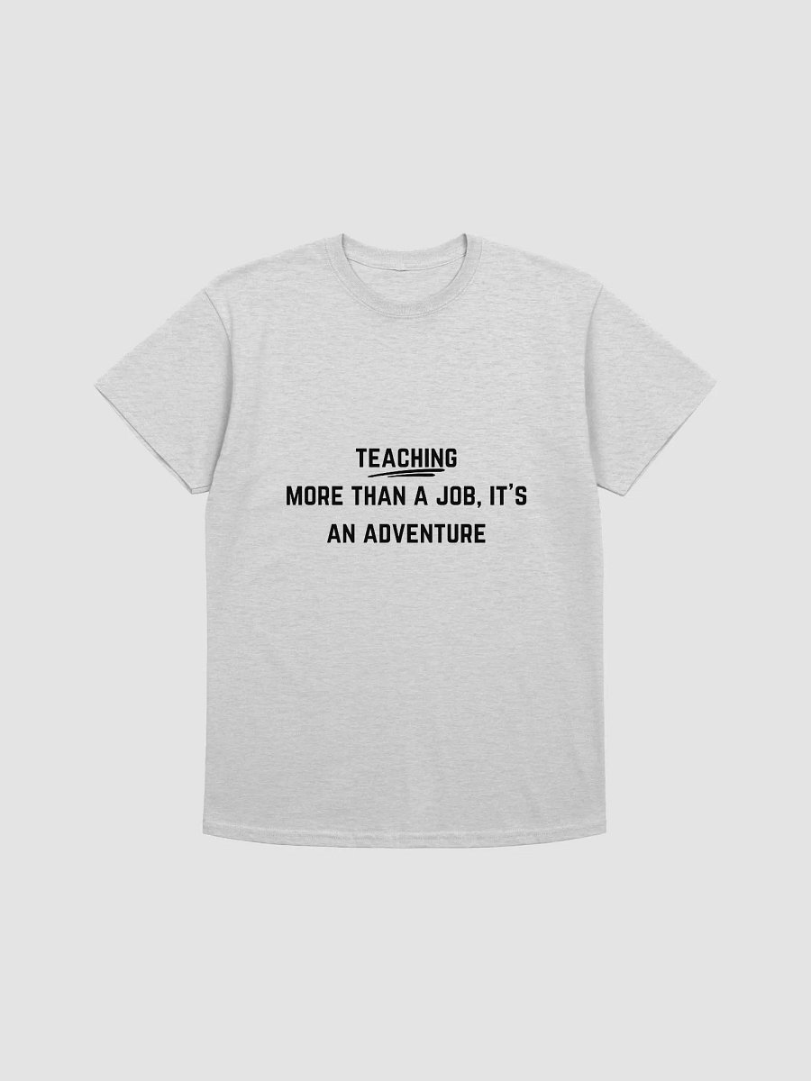 Teacher Quote Tshirt - Teaching: More Than a Job, It's an Adventure product image (2)