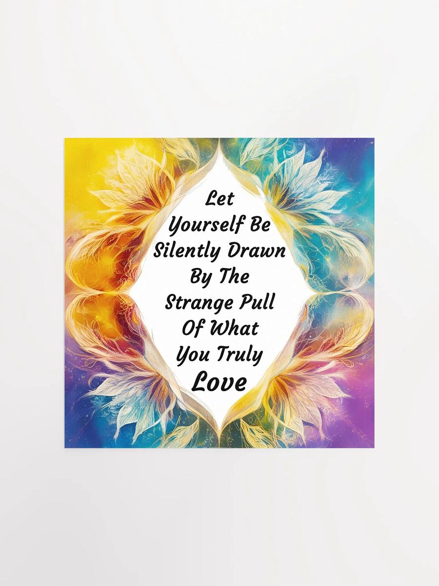 Let yourself be silently drawn by the strange pull of what you truly love - Enhanced Matte Paper Poster product image (2)