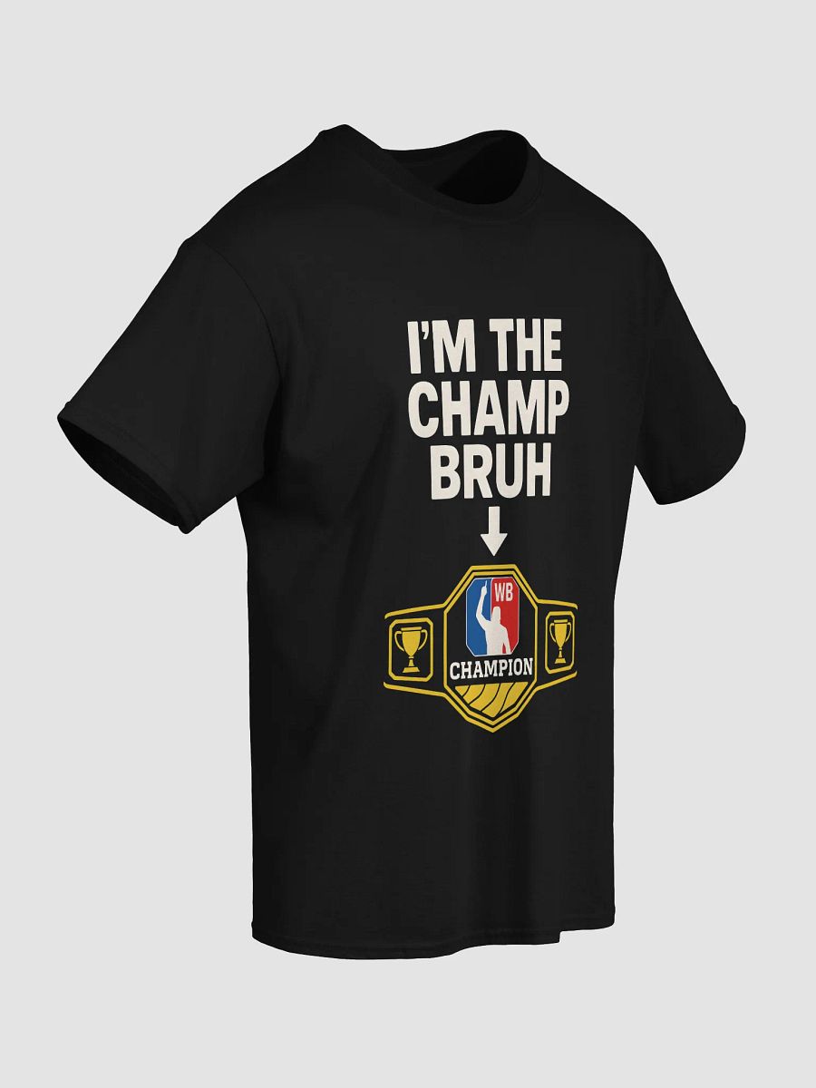 I'm The Champ Bruh Streetwear Tee ( Unisex) product image (5)