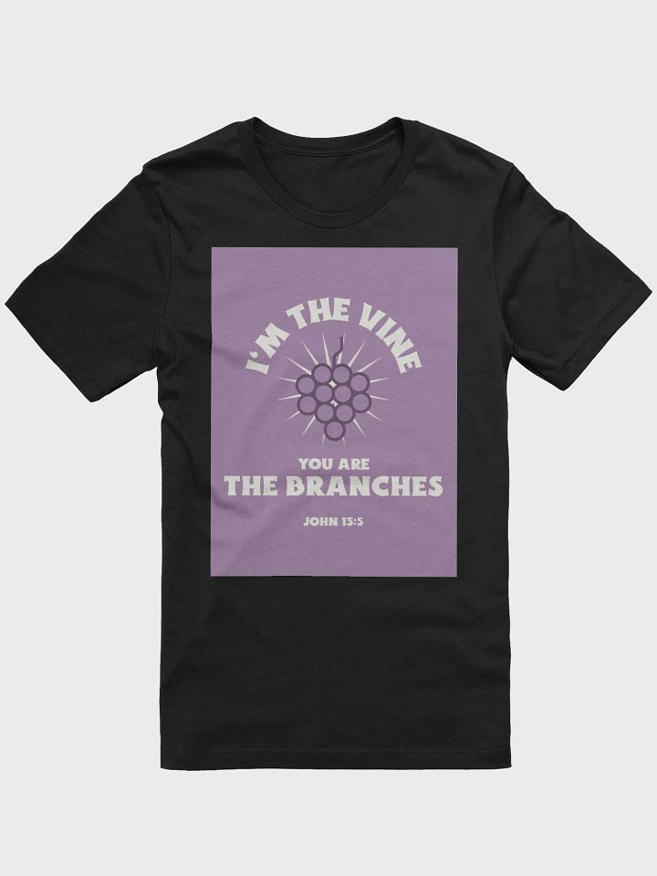 I'm The Vine You Are The Branches John 15:5 TShirt product image (1)