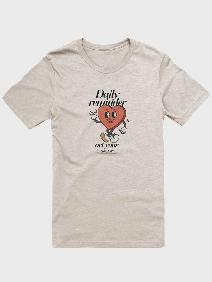 Daily Reminder: Act Your Salary T-Shirt product image (1)