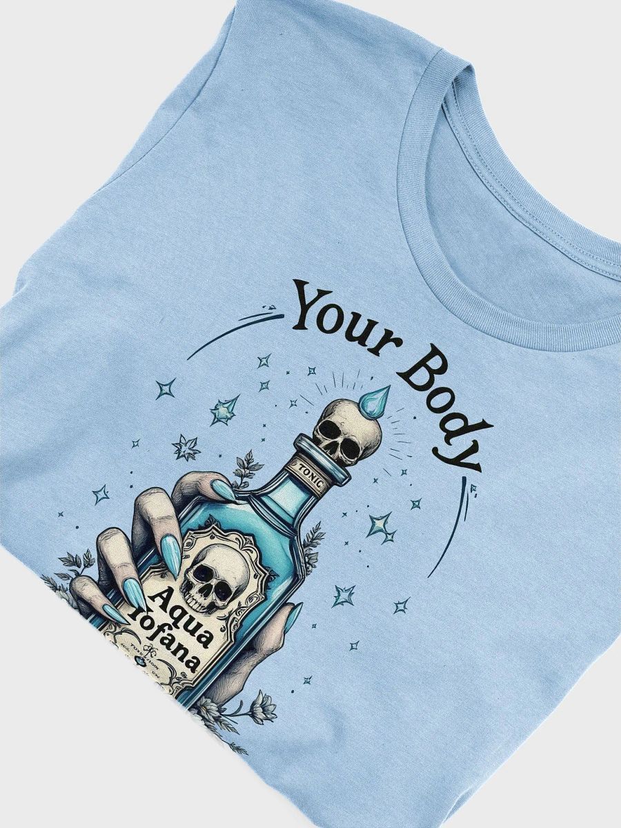 Your Body My Choice Aqua Tofana Poison T-Shirt product image (6)