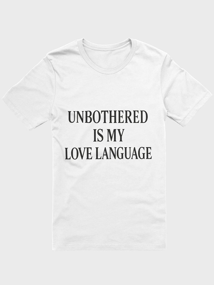 “Unbothered Is My Love Language” – Lightweight Supersoft Tee product image (1)