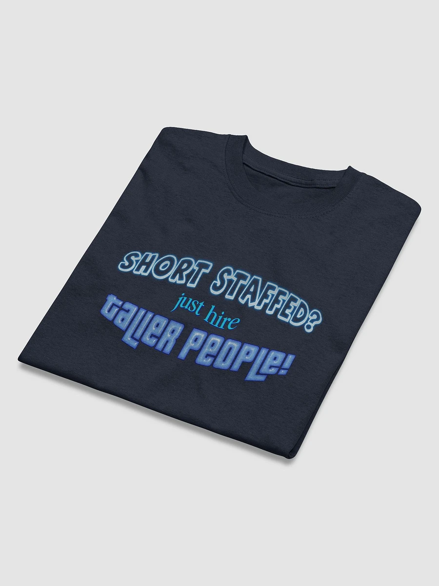 Short staffed? Just hire taller people T-shirt product image (9)
