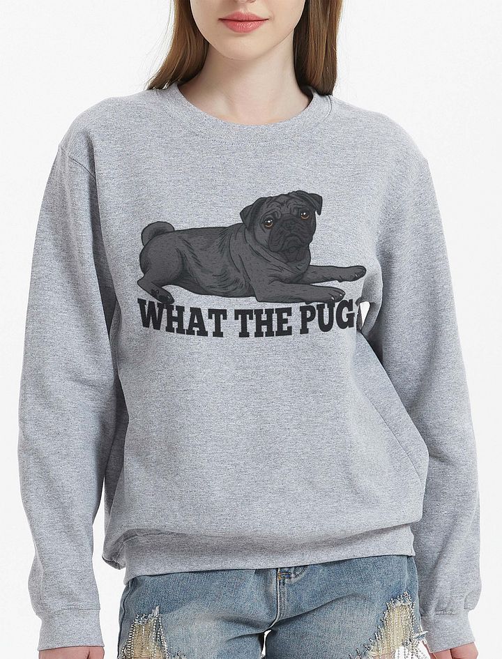 What the Pug Sweatshirt of a Pug(Black) | Funny Shirt for Pug Paw-rents product image (24)