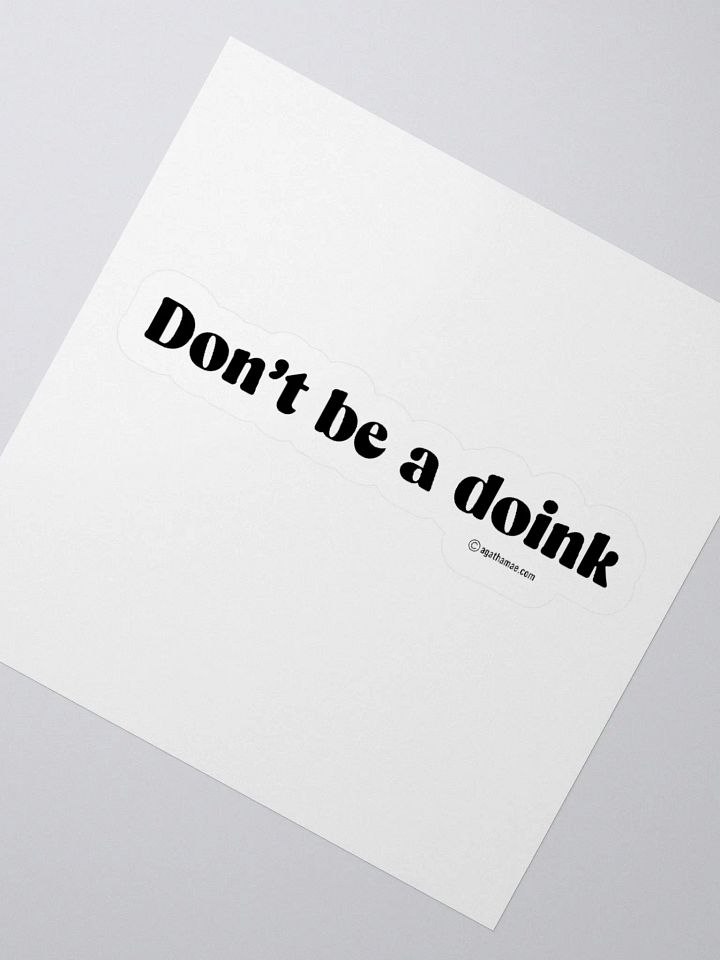"Don't Be a Doink" Kiss-Cut Sticker 4 Sizes Available product image (2)