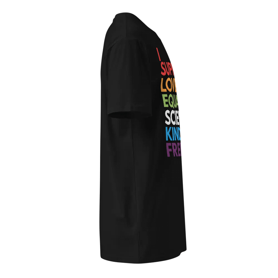 I Support Love, Equality, Science, Kindness, and Freedom Unisex T-Shirt product image (6)