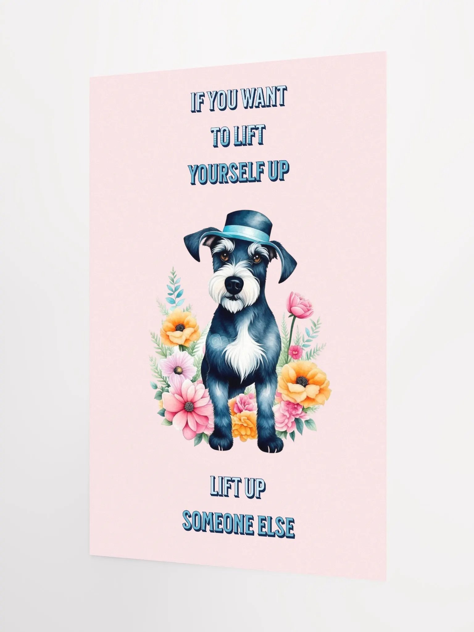 IF YOU WANT TO LIFT YOURSELF UP NINIATURE SCHNAUZER product image (8)
