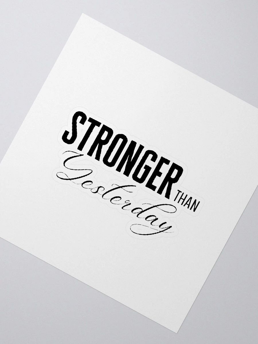 'Stronger Than Yesterday' Sticker product image (5)
