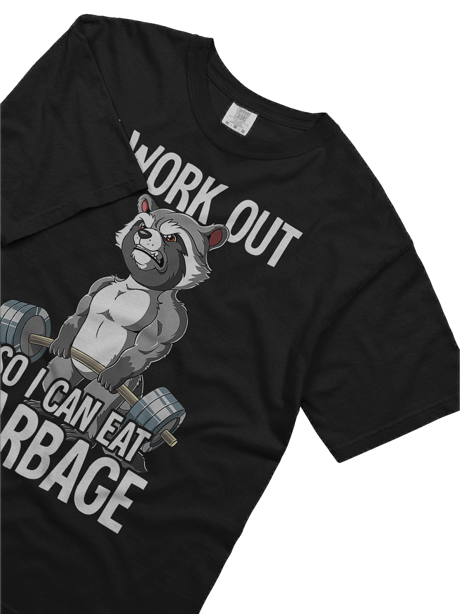 I Work Out So I Can Eat Garbage Shirt product image (6)