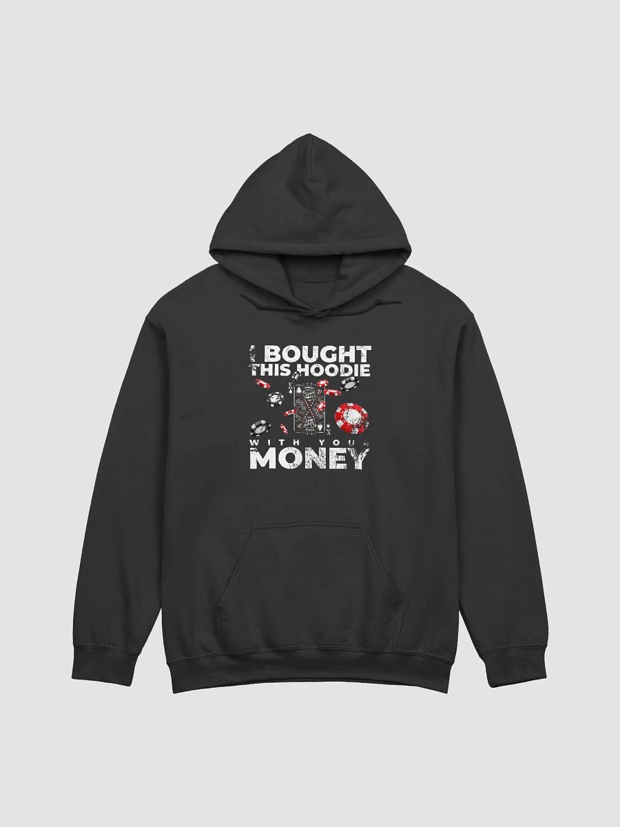 I bought this hoodie with your money product image (9)