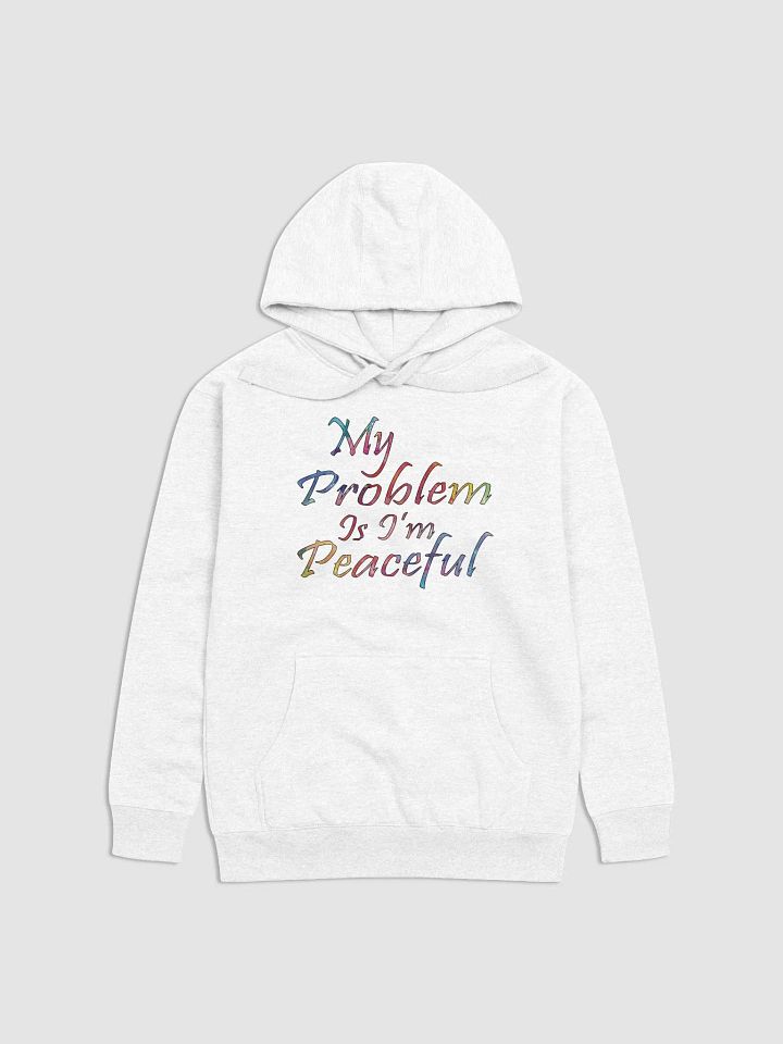 My Problem Is I'm Peaceful - Cotton Heritage Unisex Premium Hoodie product image (2)