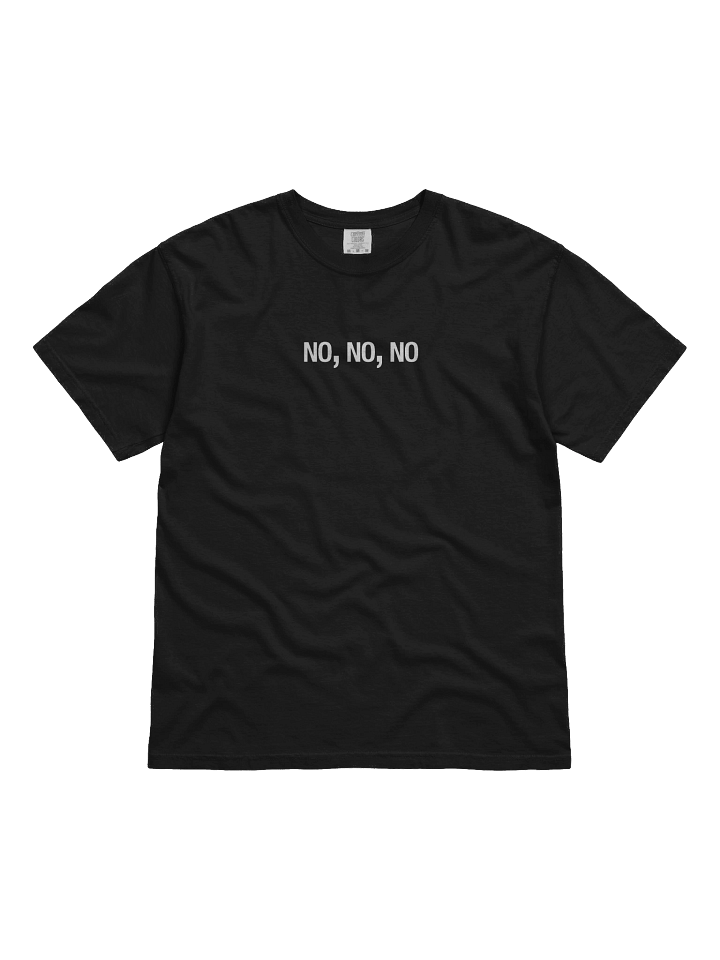 No, No, No T-Shirt product image (1)
