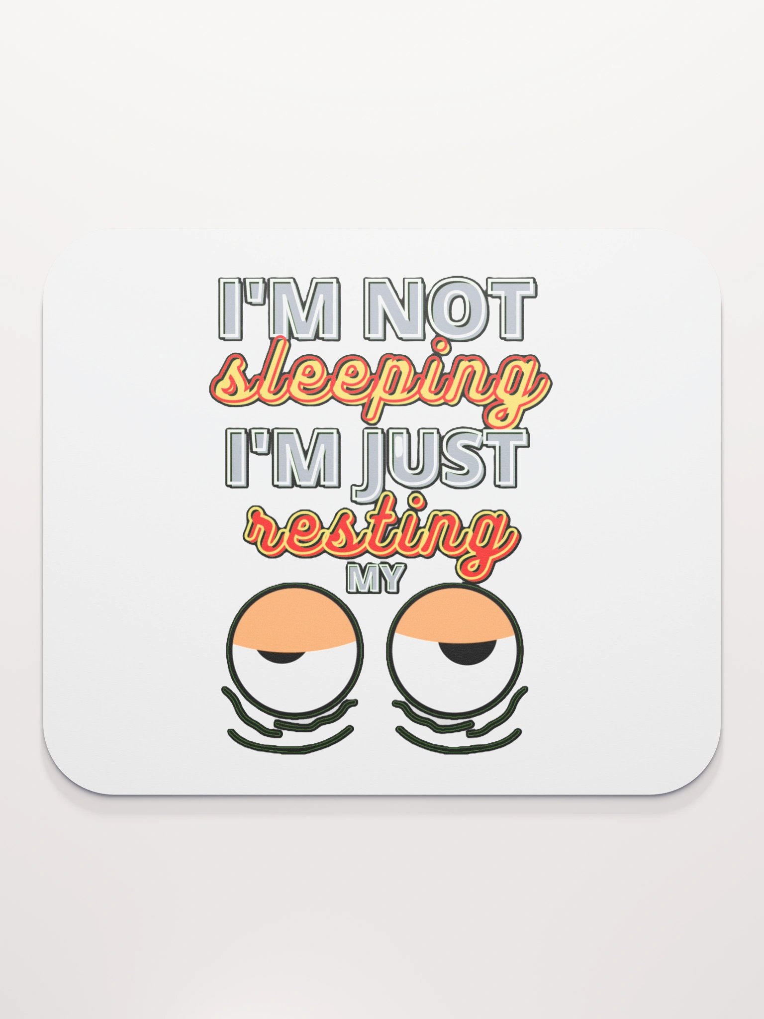 I'M NOT SLEEPING, I'M JUST RESTING MY EYES product image (2)