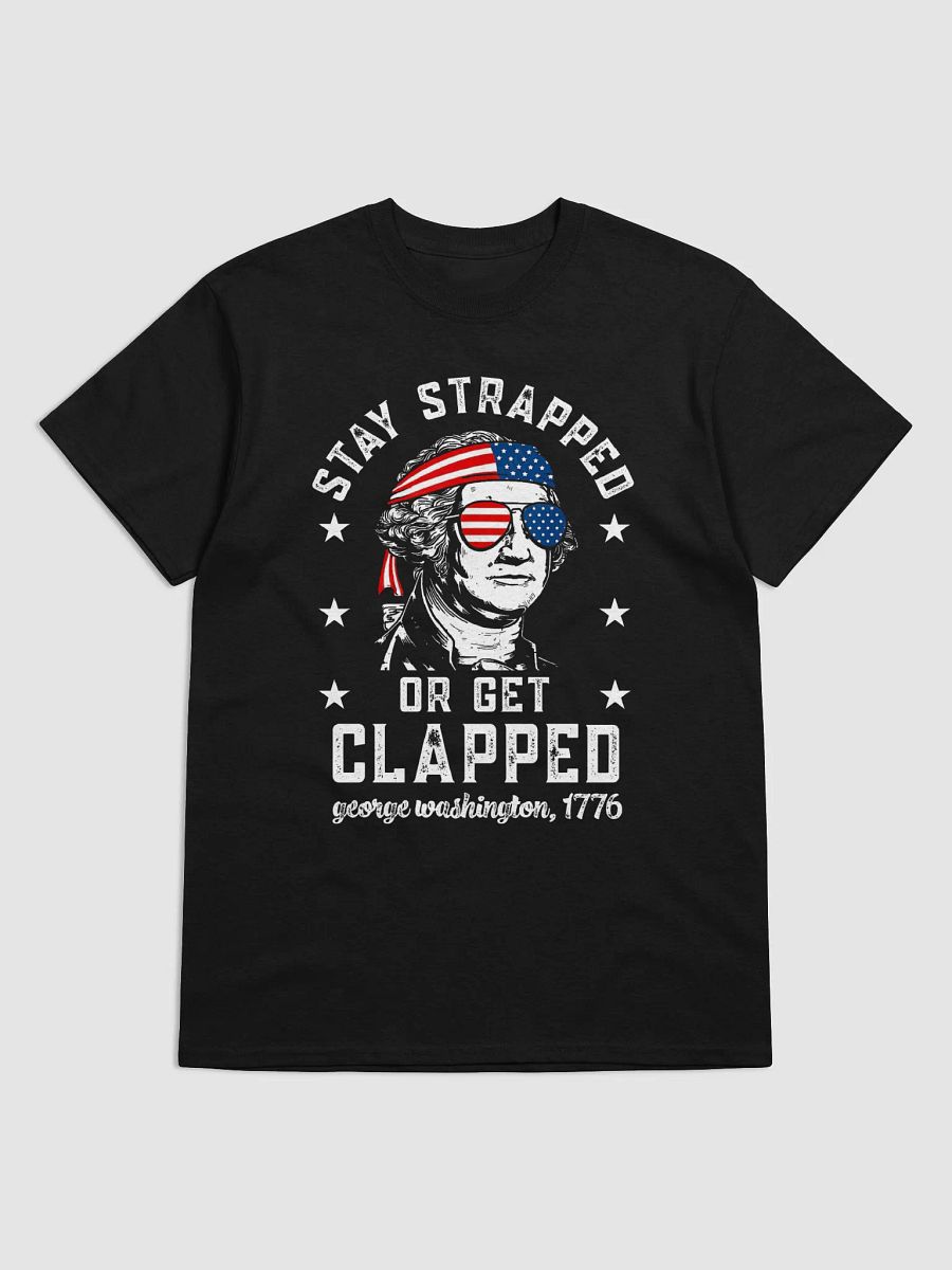 Stay Strapped Or Get Clapped Shirt product image (2)