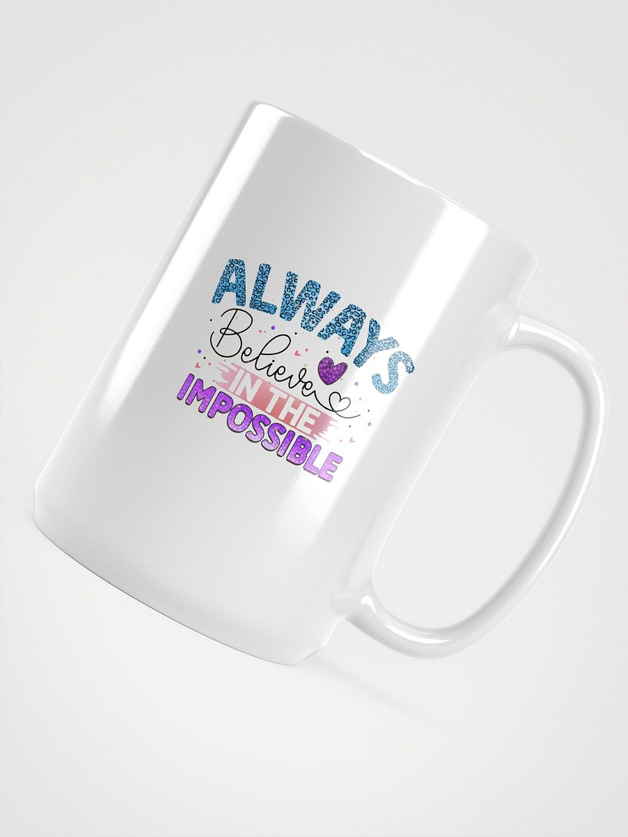 Always Believe in the Impossible Coffee Mug product image (5)