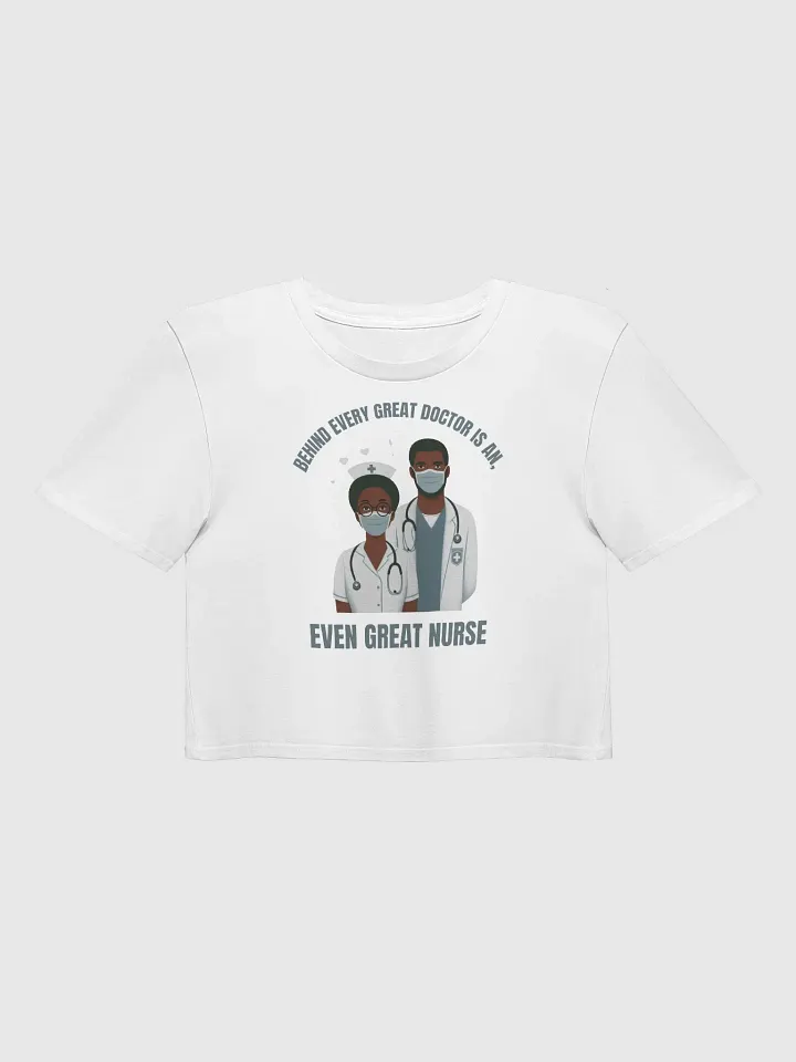 Great Doctor, Greater Nurse Crop Top product image (1)